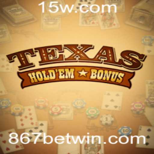 Texas Hold'em Bonus: Estratégias e Regras do Jogo com Foco na Aposta 867